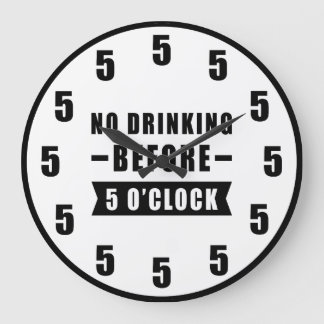 No Drinking Before 5 O'Clock - Funny Clock