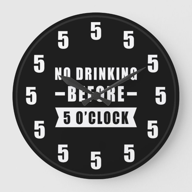 No Drinking Before 5 O'Clock - Funny Clock (Front)