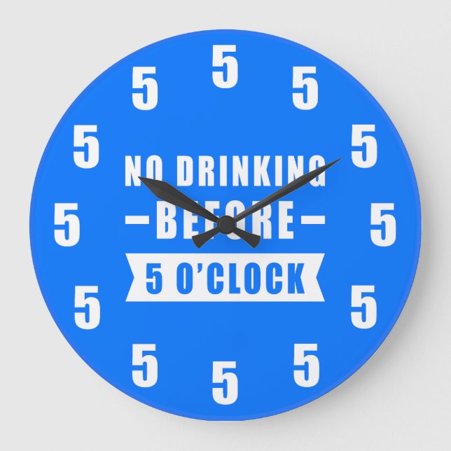 No Drinking Before 5 O'Clock - Funny Clock - Blue (Front)