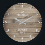 No Drinking Before 5pm Funny Faux Wood Large Clock<br><div class="desc">"no drinking before five",  "its always 5 oclock",  "5pm drink o clock",  "funny humour humourous joke",  "alcohol bar drink joke",  "alcoholic beverage bartender humour",  "pub sign decor decoration",  "cocktails beer wine fun"</div>