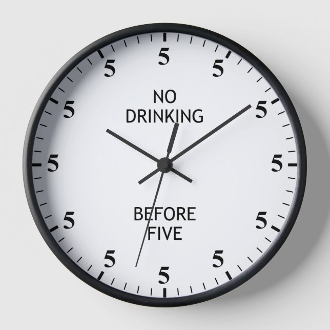 No Drinking Before Five Funny 5 O'clock Clock (Front)