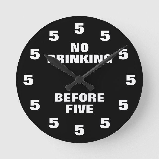 No Drinking Before Five Funny Office Novelty Round Clock (Front)