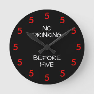 No Drinking Before Five Funny Office Novelty Round Round Clock