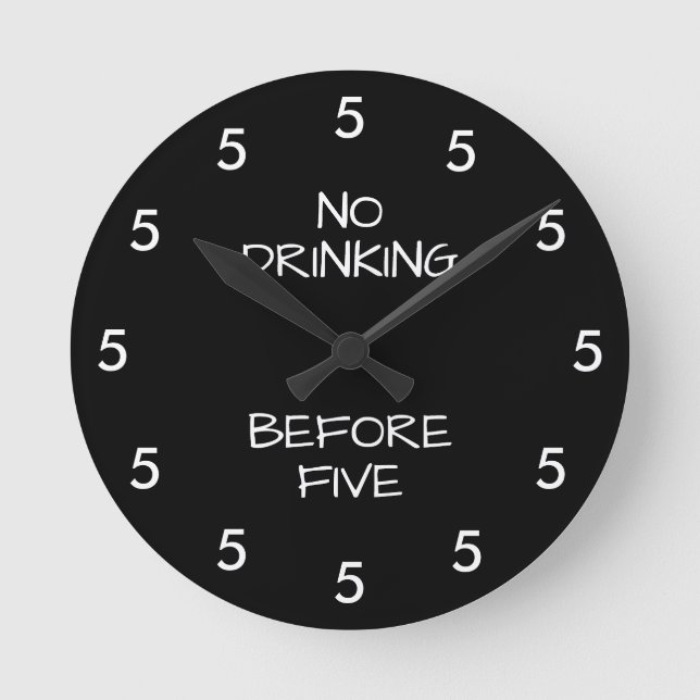 No Drinking Before Five Funny Office Novelty Round Round Clock (Front)