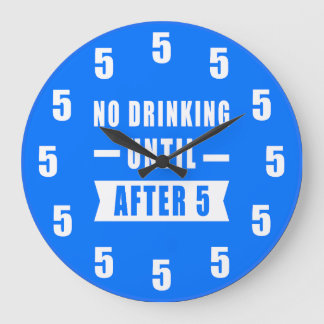 No Drinking Until After 5 - Funny Clock - Blue