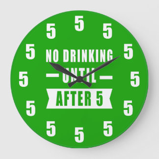No Drinking Until After 5 - Funny Clock - Green