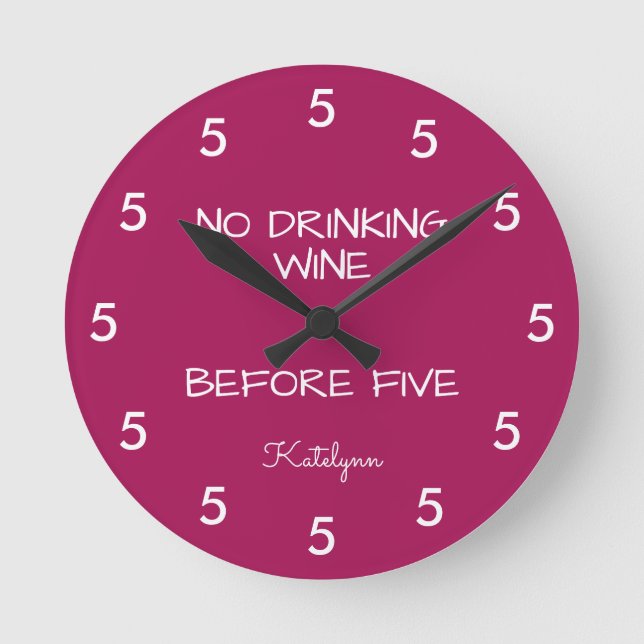 No Drinking Wine Before Five Funny Burgundy Round Clock (Front)