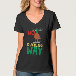 No Ducking Way Duck T-Shirt