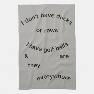 No Ducks........Golf Balls Tea Towel