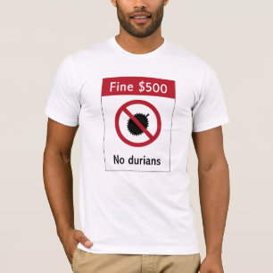 No Durians (2) Sign, Singapore T-Shirt