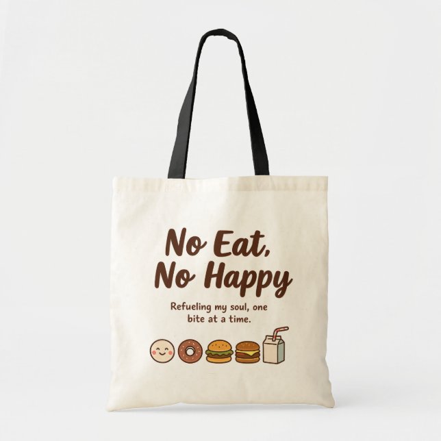 No Eat, No Happy Tote Bag (Front)