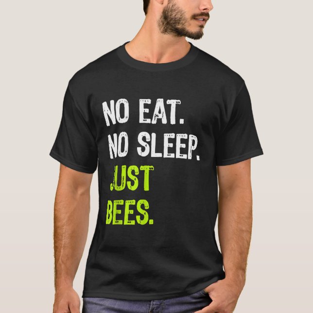 No Eat Sleep Just Bees Repeat Beekeeper Beekeeping T-Shirt (Front)
