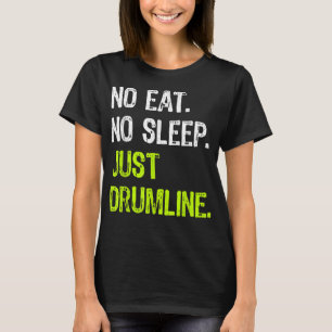 No Eat Sleep Repeat Just Drumline Drummer Marching T-Shirt