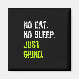 No Eat Sleep Repeat Just Grind Skateboarding Magnet