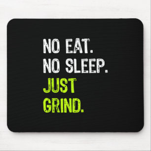No Eat Sleep Repeat Just Grind Skateboarding Mouse Mat