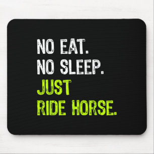 No Eat Sleep Repeat Just Ride Horse Horseback Ridi Mouse Mat