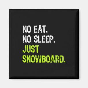 No Eat Sleep Repeat Just Snowboard Snowboarding Magnet