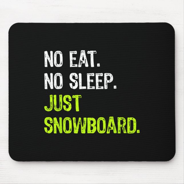 No Eat Sleep Repeat Just Snowboard Snowboarding  Mouse Mat (Front)