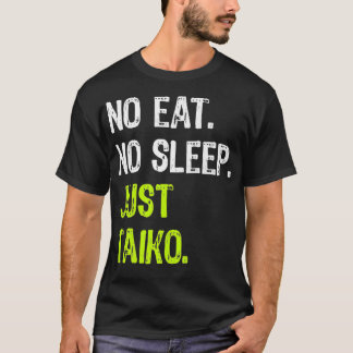 No Eat Sleep Repeat Just Taiko Taiko Drum Premium  T-Shirt