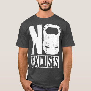 No Ecuses Kettlebell  T-Shirt