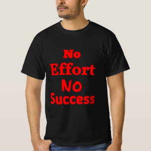 No Effort No Success Motivational Quote T-Shirt