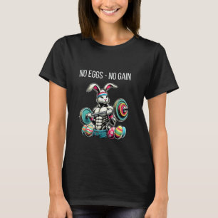 No eggs - no gain T-Shirt