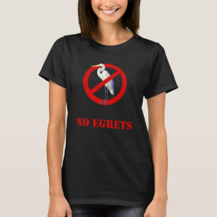 No Egrets  Louisiana Marsh Animal Bird T-Shirt
