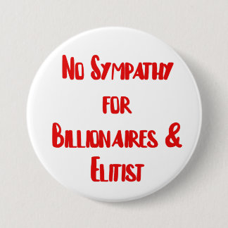 No Empathy for billionaires & Elitist 7.5 Cm Round Badge