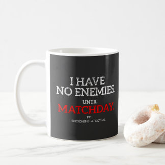No Enemies Until Matchday Funny Football Mug