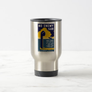 No Enemy Sub Will Dare Lift Its Eye Travel Mug