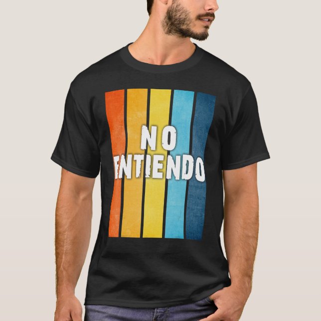 No Entiendo Don't Understand Spanish Latino Mexico T-Shirt (Front)