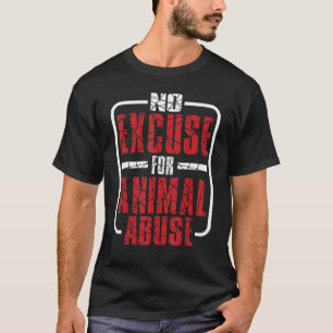 No Excuse For Animal Abuse T-Shirt