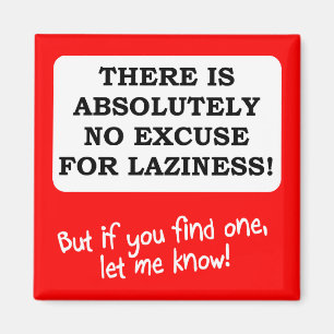 No Excuse For Laziness Funny Fridge Magnet