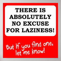 No Excuse For Laziness Funny Poster Sign