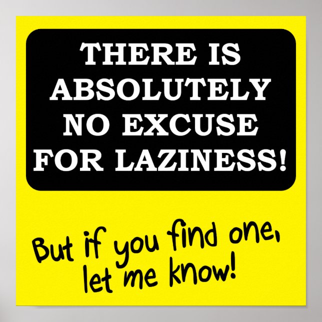 No Excuse For Laziness Funny Poster Sign (Front)