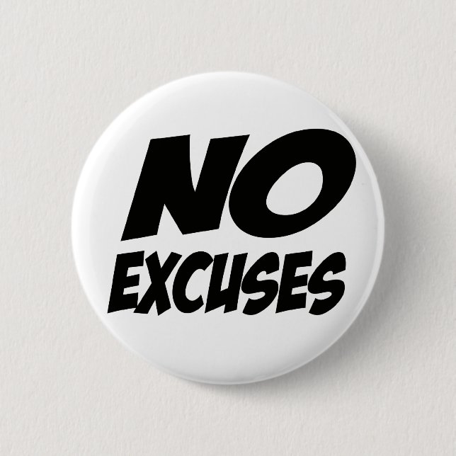 No Excuses! 6 Cm Round Badge (Front)