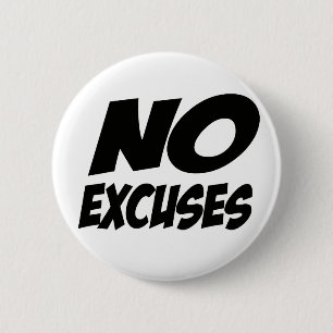No Excuses! 6 Cm Round Badge