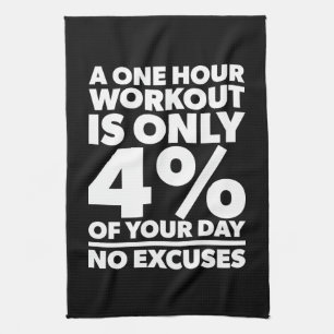 No Excuses - A One Our Workout Is 4% Of Your Day Tea Towel