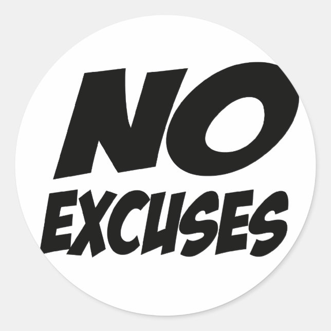 No Excuses! Classic Round Sticker (Front)
