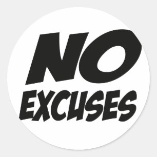 No Excuses! Classic Round Sticker
