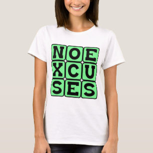 No Excuses, Internet Meme T-Shirt