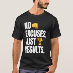 No Excuses Just Results   Gym Motivation T-Shirt