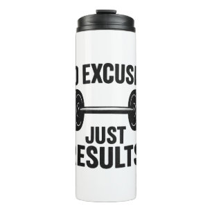No Excuses Just Results Thermal Tumbler