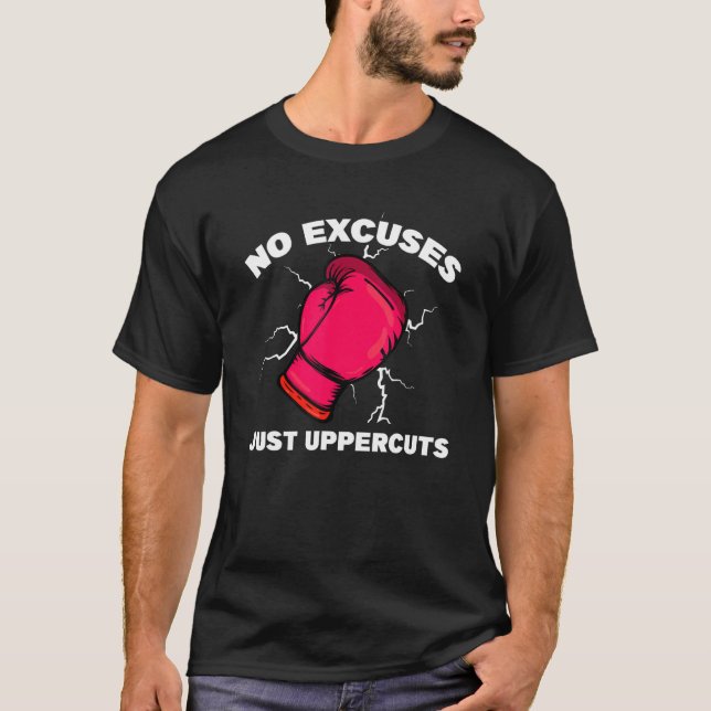 No Excuses Just Uppercuts Kickboxing Kickboxer Box T-Shirt (Front)