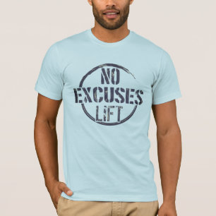 NO EXCUSES LIFT FITNESS GYM AND WORKOUT T-Shirt