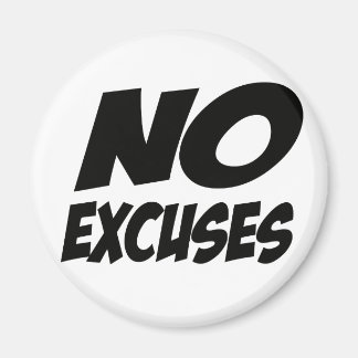 No Excuses! Magnet