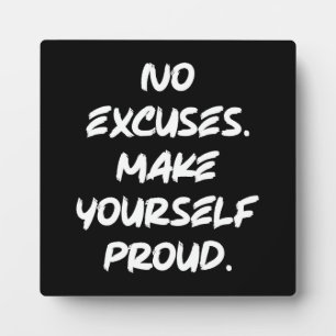 No Excuses, Make Yourself Proud - Motivational Plaque