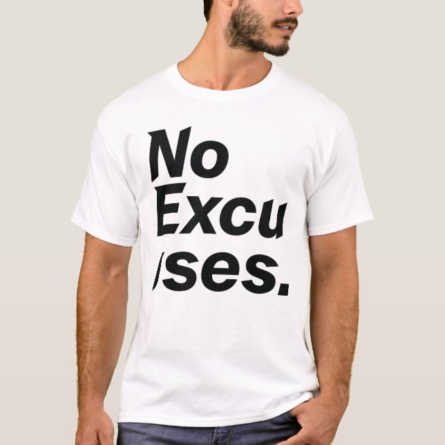 No Excuses Motivational Bold Typography T-Shirt |  (Front)