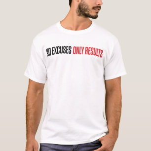 No Excuses Only Results T-Shirt