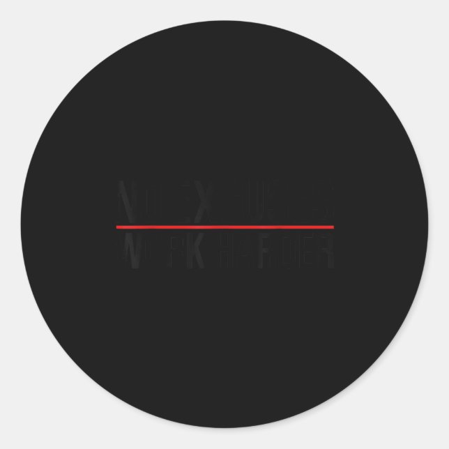 No Excuses Work _ Harder Bodybuilding Gym Motivati Classic Round Sticker (Front)